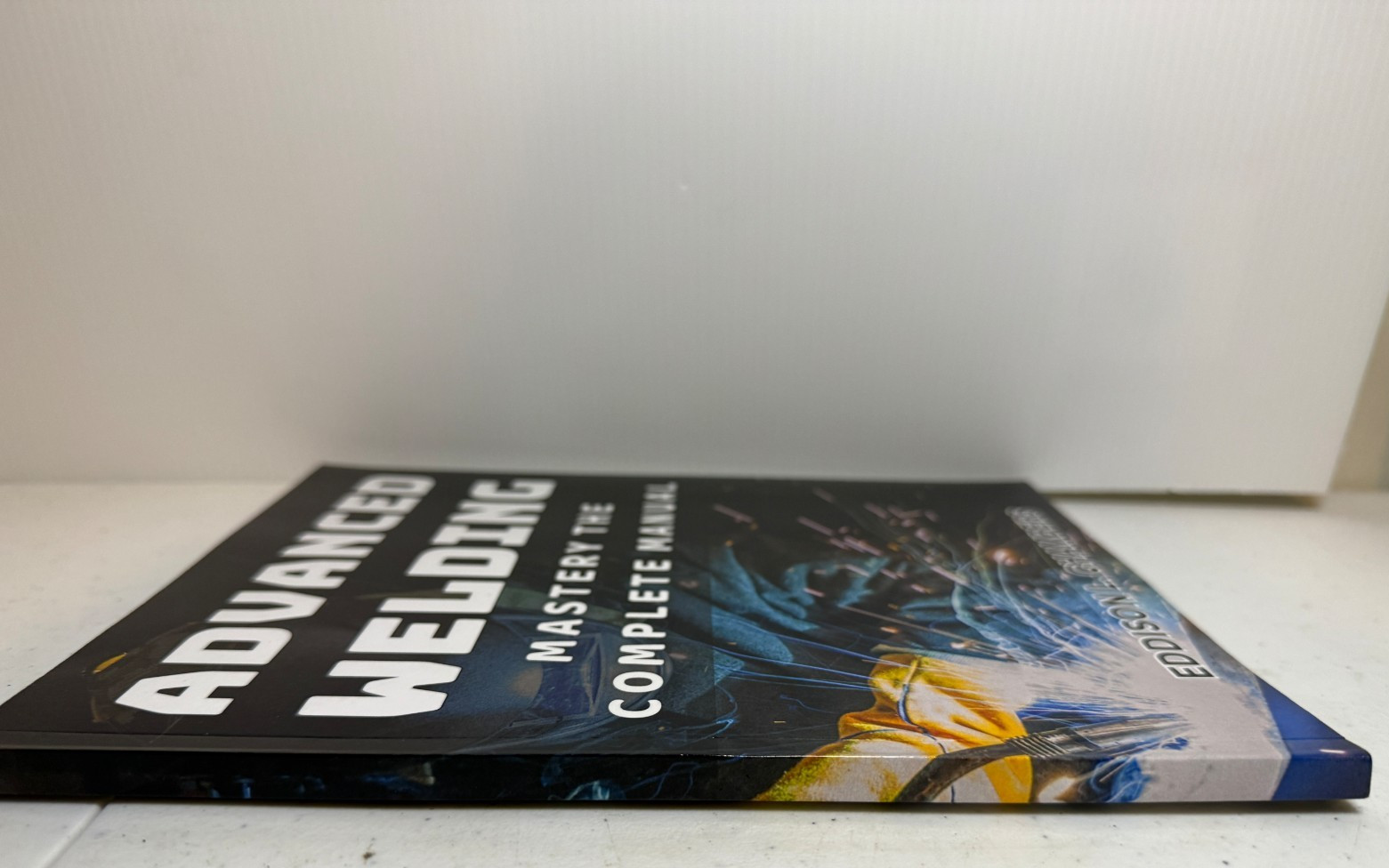 Advanced Welding Mastery the Complete Manual Book Eddison Chambers