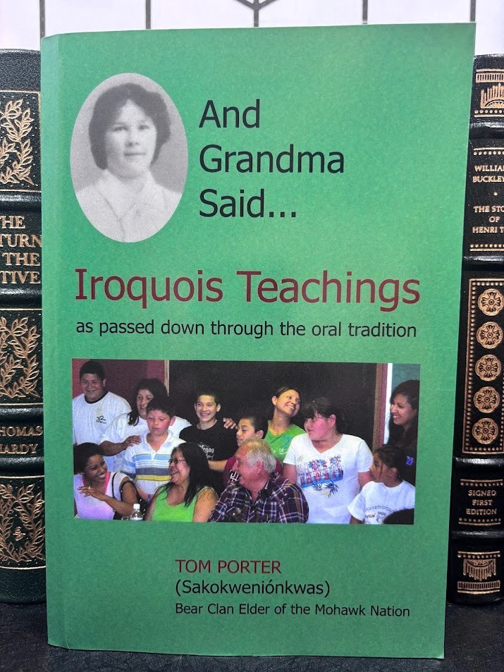 And Grandma Said Iroquois Teachings Tom Porter 2008 HC Mohawk Longhouse Elder LN