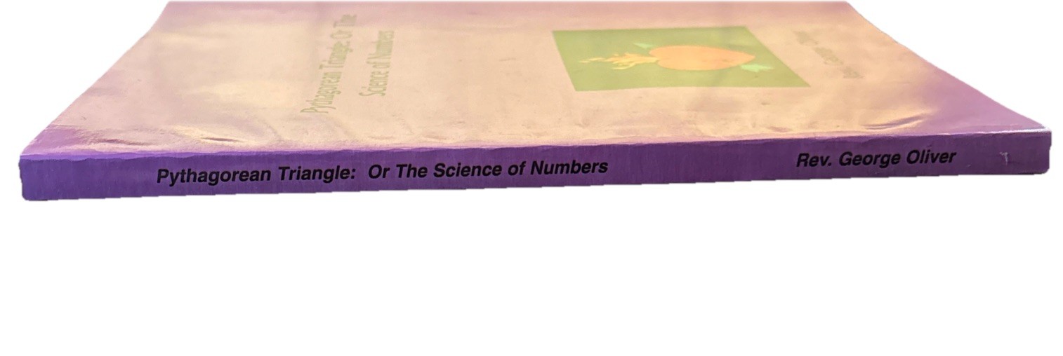 The Pythagorean Triangle Or the Science of Numbers by Rev. George Oliver Masonic