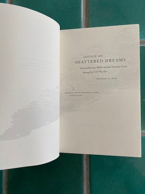 Justice of Shattered Dreams : Samuel Freeman Miller and the Supreme Court…PB