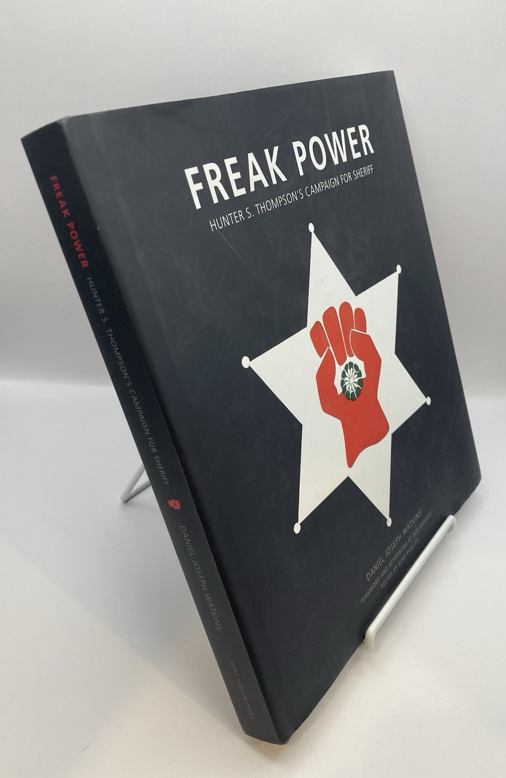 FREAK POWER – HUNTER S. THOMPSON’S CAMPAIGN FOR SHERIFF By Daniel Joseph Watkins