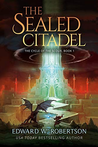 THE SEALED CITADEL (THE CYCLE OF THE SCOUR) By Edward W. Robertson **Excellent**