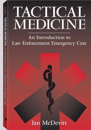 Tactical Medicine: An Introduction to Law Enforcement Emergency Care