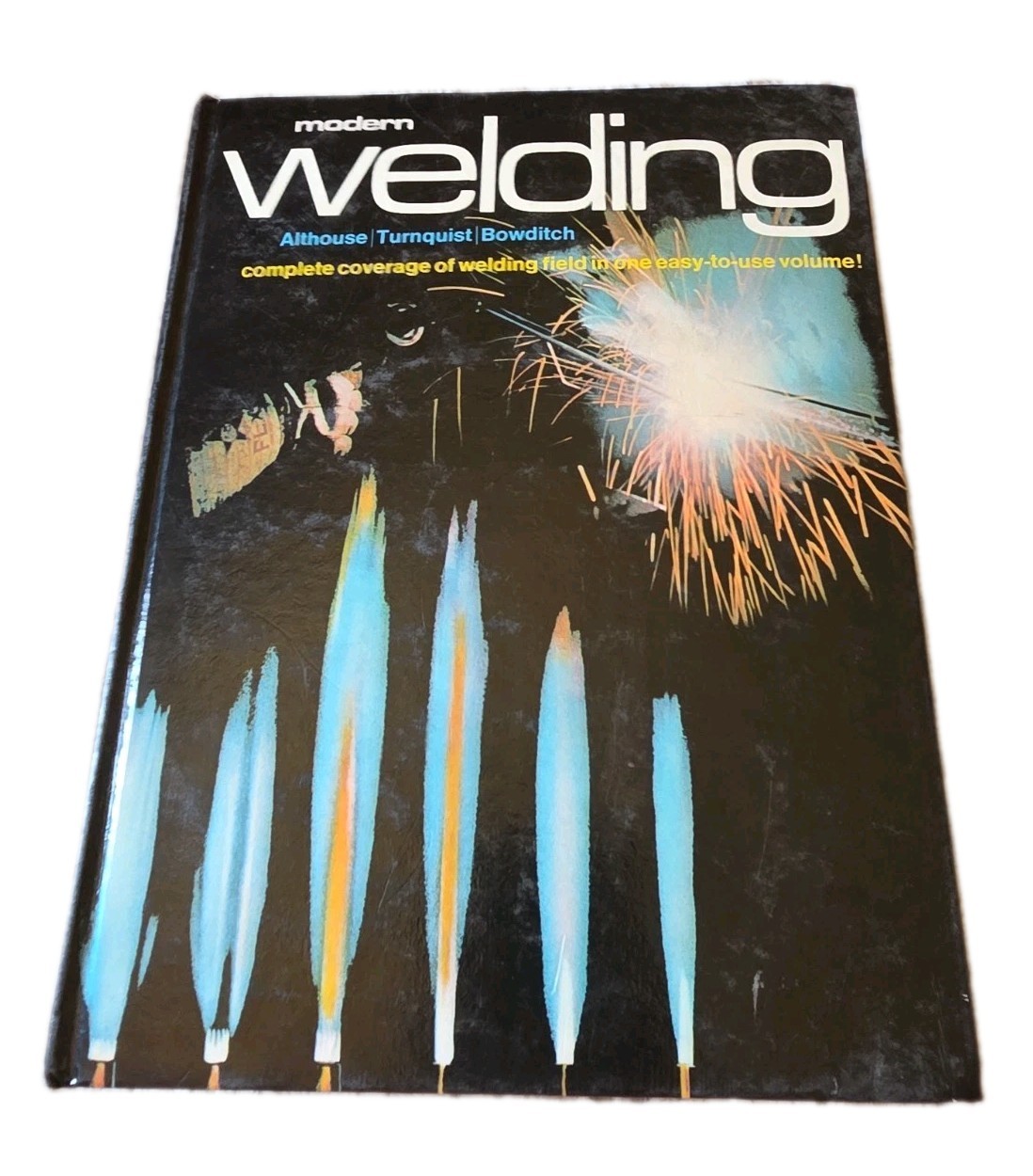 Modern Welding – Althouse, Bowditch, Turnquist COMPLETE WELDING COVERAGE 1980