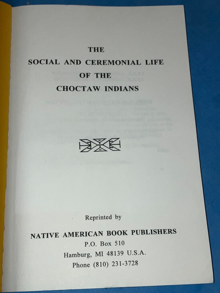 The Social and Ceremonial Life of the Choctaw Indians NOS New Old Stock