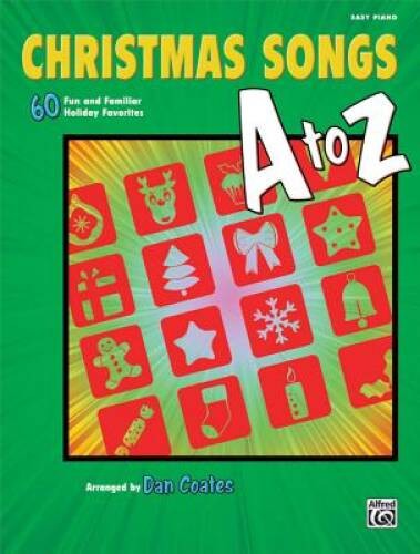 Christmas Songs A to Z: 60 Fun and Familiar Holiday Favorites (Easy – GOOD