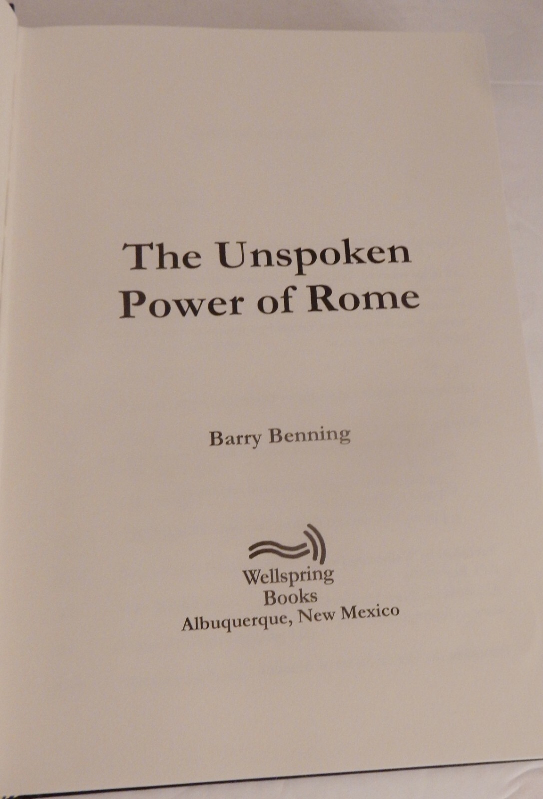 INSCRIBED by Barry Benning; THE UNSPOKEN POWER OF ROME-2001 1st Ed (Catholicism)