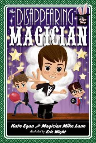 The Disappearing Magician (Magic Shop Series) – Hardcover By Egan, Kate – GOOD