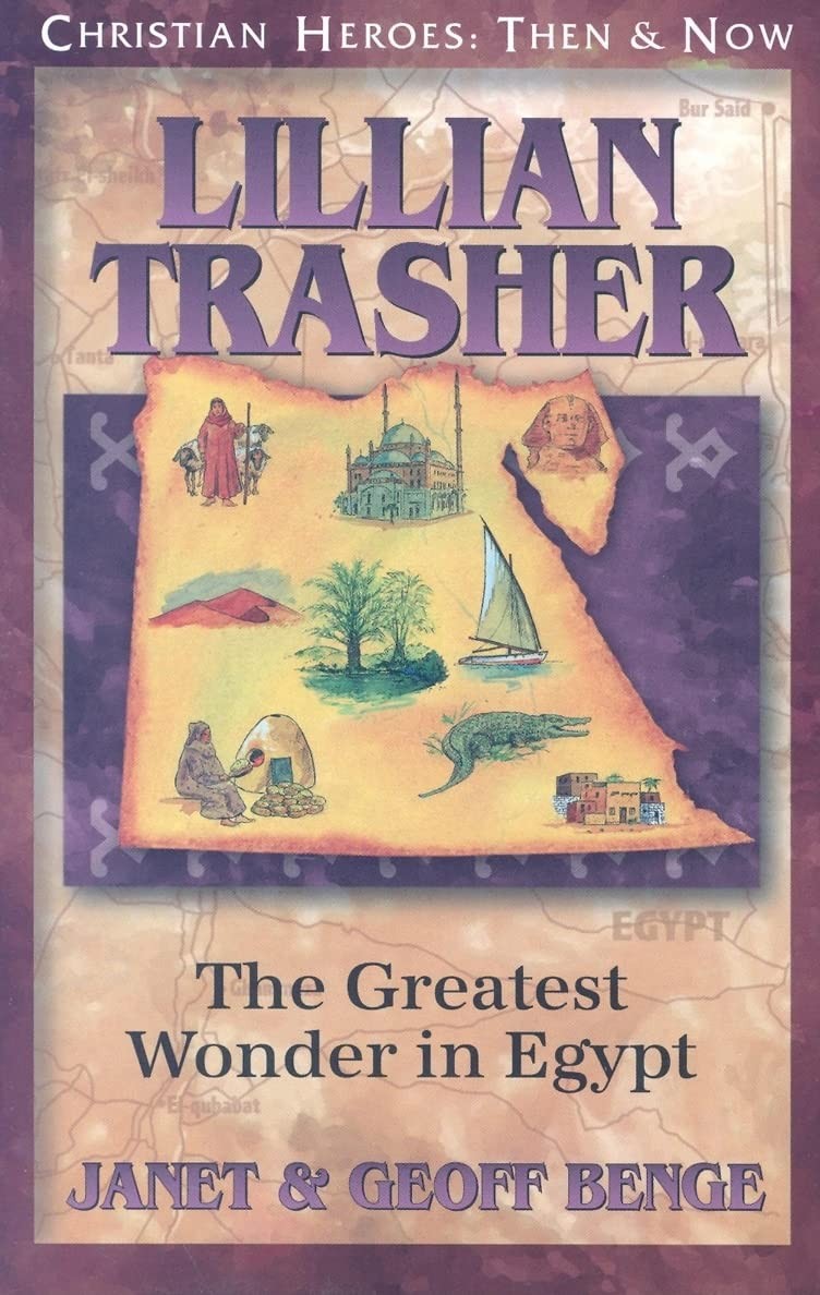 Lillian Trasher: The Greatest Wonder in Egypt (Christian Heroes: Then and No…