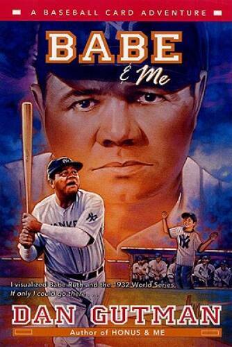 Babe & Me: A Baseball Card Adventure – Paperback By Gutman, Dan – VERY GOOD