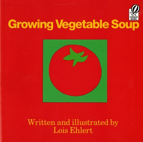 Growing Vegetable Soup (Voyager Books) by Ehlert, Lois