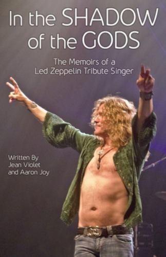 In The Shadow Of The Gods: The Memoirs Of A Led Zeppelin Tribute Singer, Like…