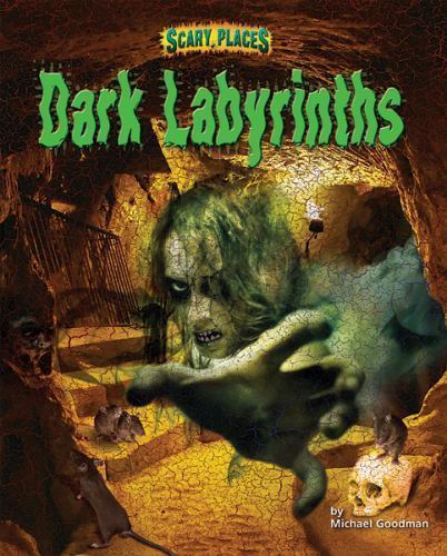 Dark Labyrinths (Scary Places), USED-Good, Goodman, Michael E.