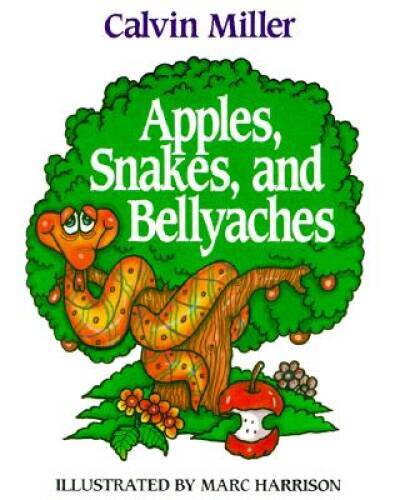 Apples, Snakes, and Bellyaches – Hardcover By Miller, Calvin – GOOD