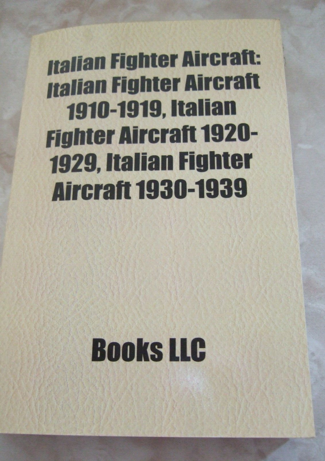RARE ITALIAN FIGHTER AIRCRAFT 1910-1939 by BOOKS LLC