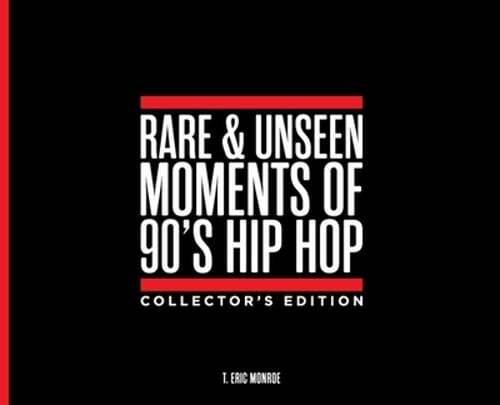 Rare & Unseen Moments of 90’s Hip Hop Collector’s Edition by T Eric Monroe: New