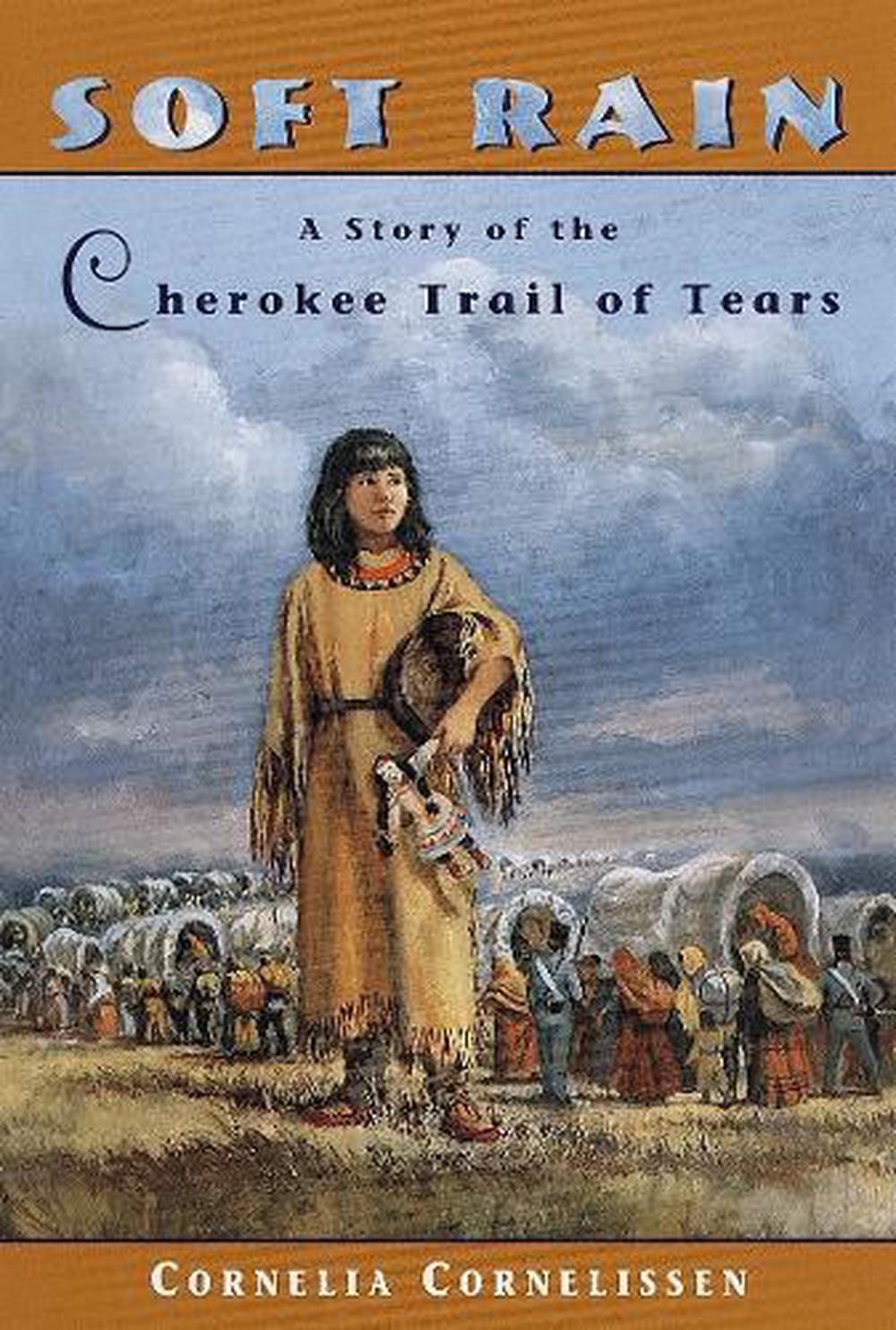 Soft Rain: A Story of the Cherokee Trail of Tears by Cornelia Cornelissen (Engli