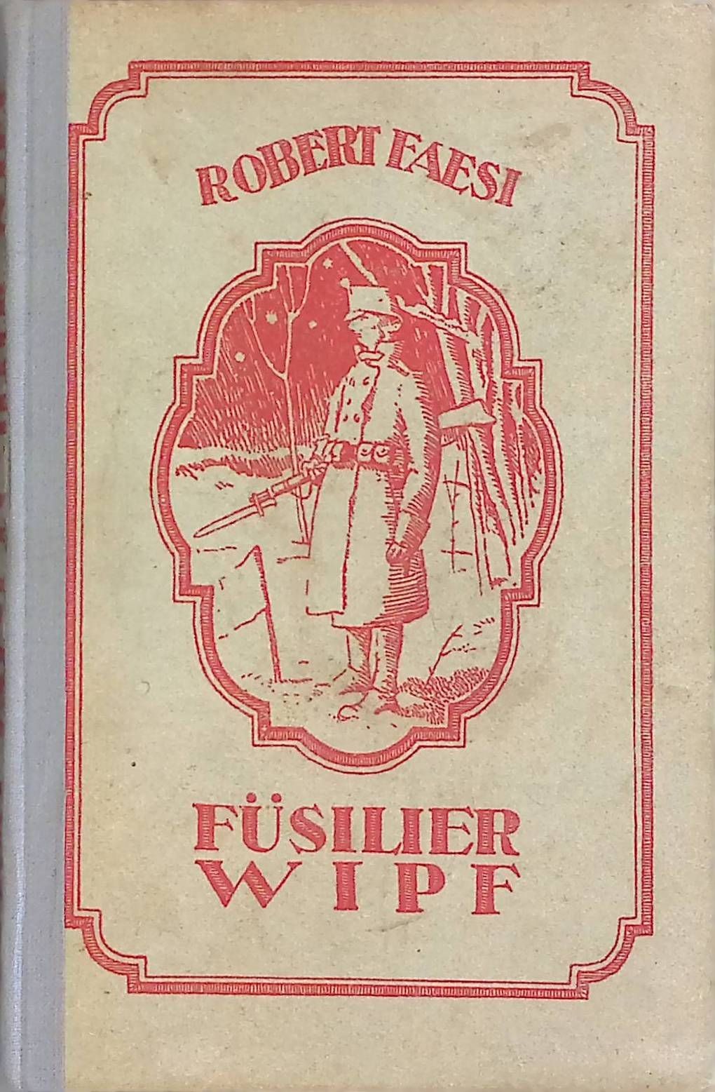 Füsilier Wipf: Eine Geschichte aus dem schweizerischen Grenzdienst. Schweizerisc