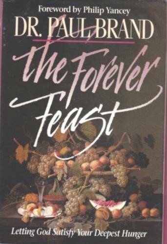 The Forever Feast: Letting God Satisfy Your Deepest Hunger – Hardcover – GOOD