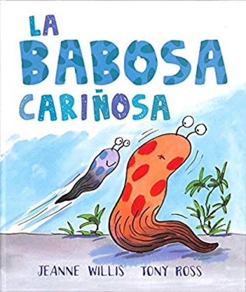 LA BABOSA CARIÑOSA Hardcover Jeanne Willis