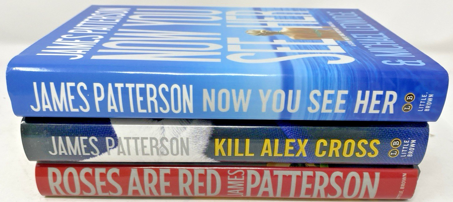 James Patterson Lot of 3 HC Bks~ Roses Are Red, Kill Alex Cross, Now You See Her