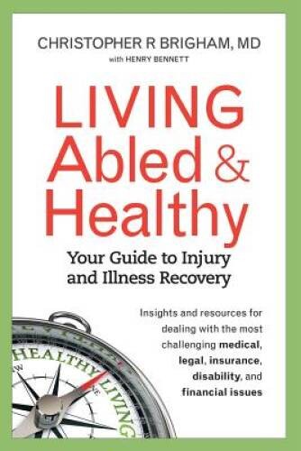 Living Abled and Healthy: Your Guide to Injury and Illness Recovery – GOOD
