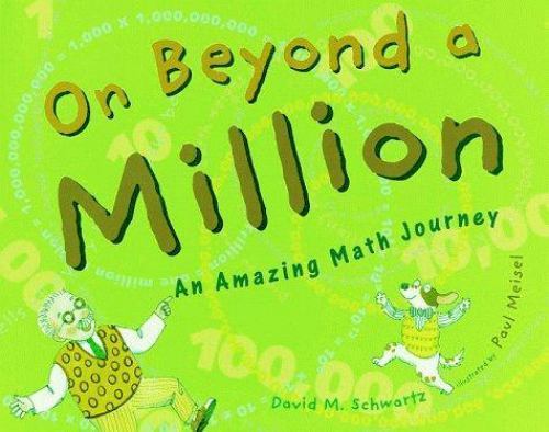 On Beyond a Million: An Amazing Math Journey by David M. Schwartz