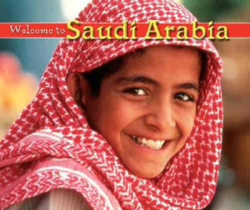 Welcome to Saudi Arabia (Welcome to the World) – Library Binding – GOOD