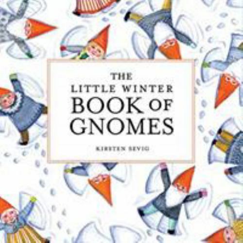 The Little Winter Book of Gnomes by Sevig, Kirsten