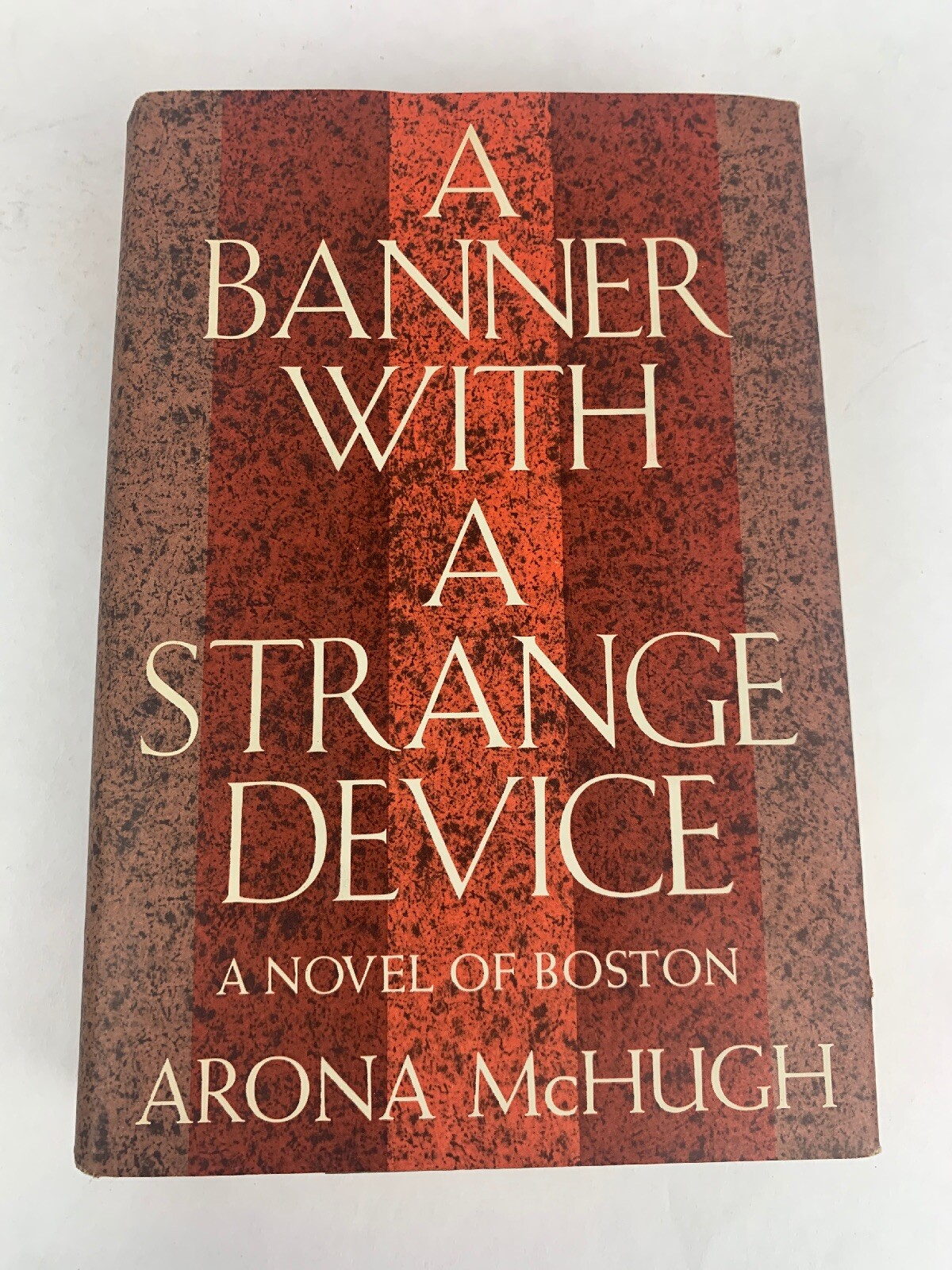 A Banner With A Strange Device, A novel of Boston by Arona McHugh BCE HC/DJ