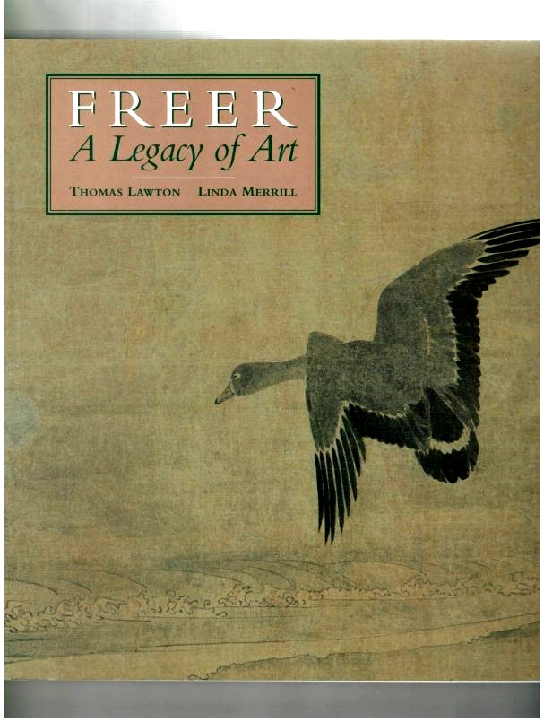 SMITHSONIAN INSTITUTION-FREER: A LEGACY OF ART-BIOGTAPHY-HISTORY-PHOTOS-T LAWTON