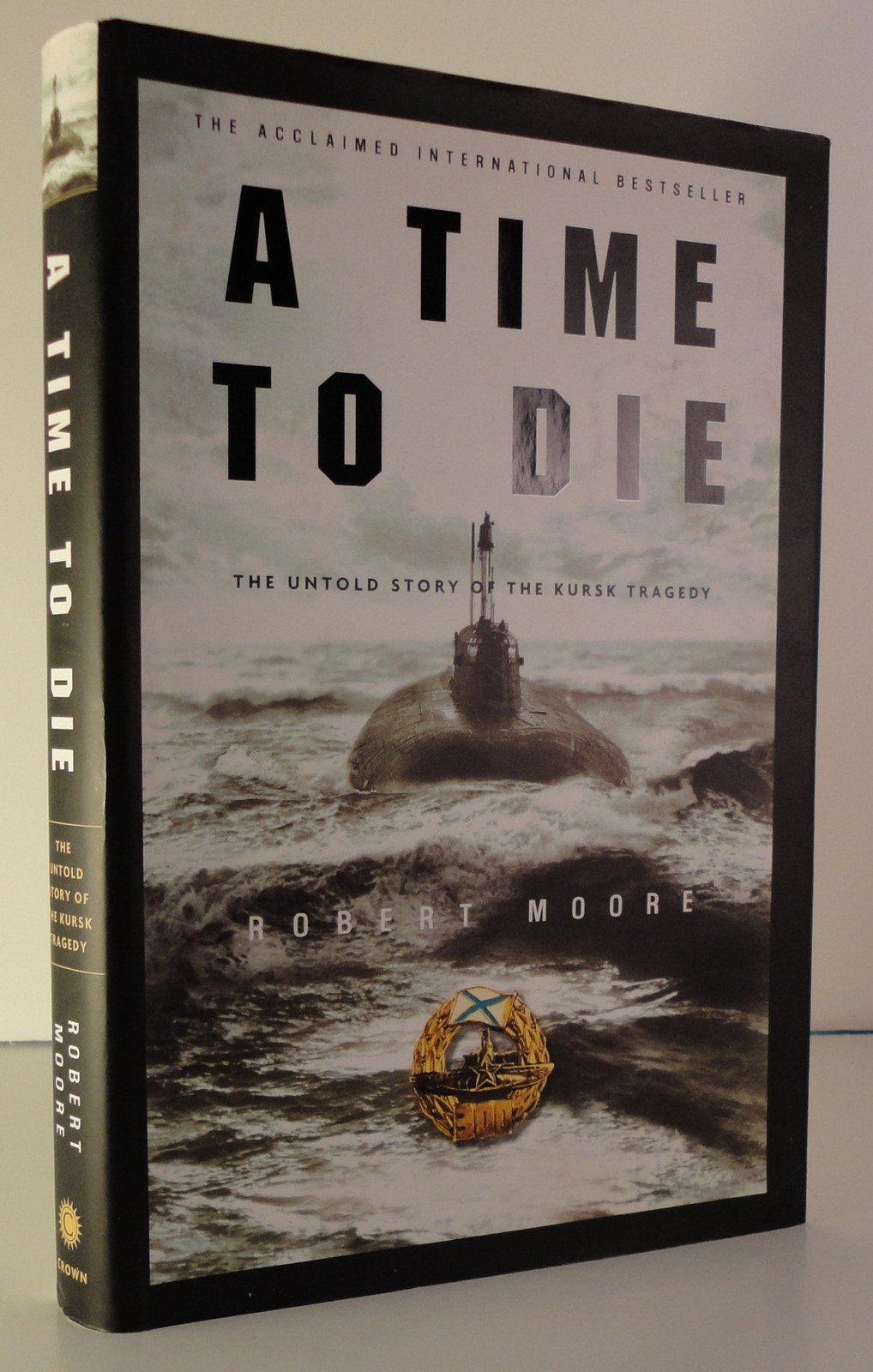 A Time to Die: The Untold Story of the Kursk Tragedy