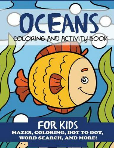 Oceans Coloring and Activity Book for Kids: Mazes, Coloring, Dot to Dot, Word…