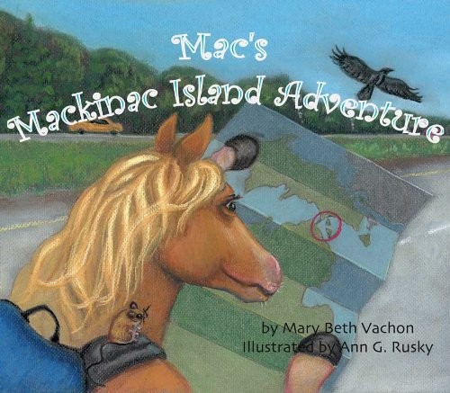 MAC’S MACKINAC ISLAND ADVENTURE By Mary Beth Vachon & Ann G. Rusky