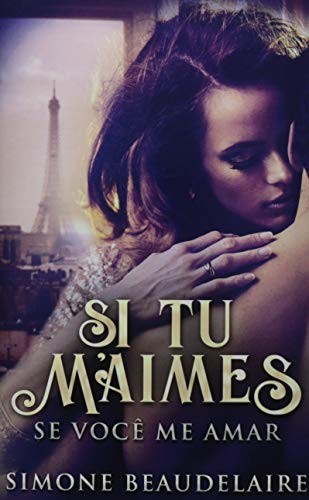 Si Tu M’Aimes – Se Você Me Amar: Edição Premi… by Beaudelaire, Simone Hardback
