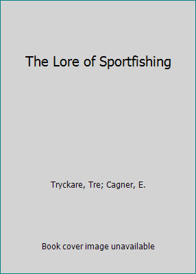 The Lore of Sportfishing by Tryckare, Tre; Cagner, E.