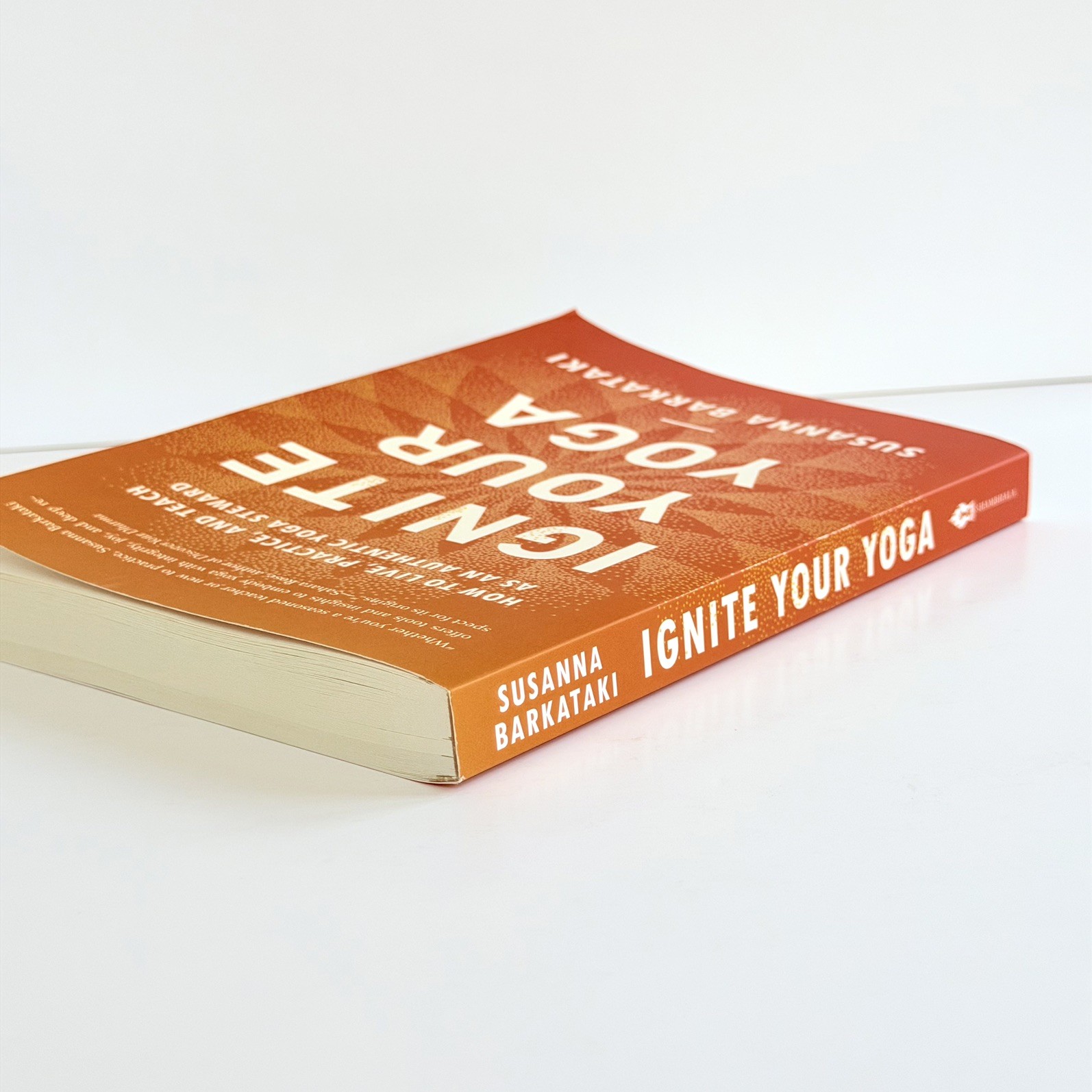 Ignite Your Yoga Susanna Barkataki Spiritual Practice Teach Paperback Book New
