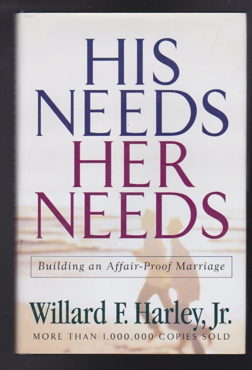His Needs, Her Needs: Building an Affair-Proof Marriage by Willard F. Harley LN