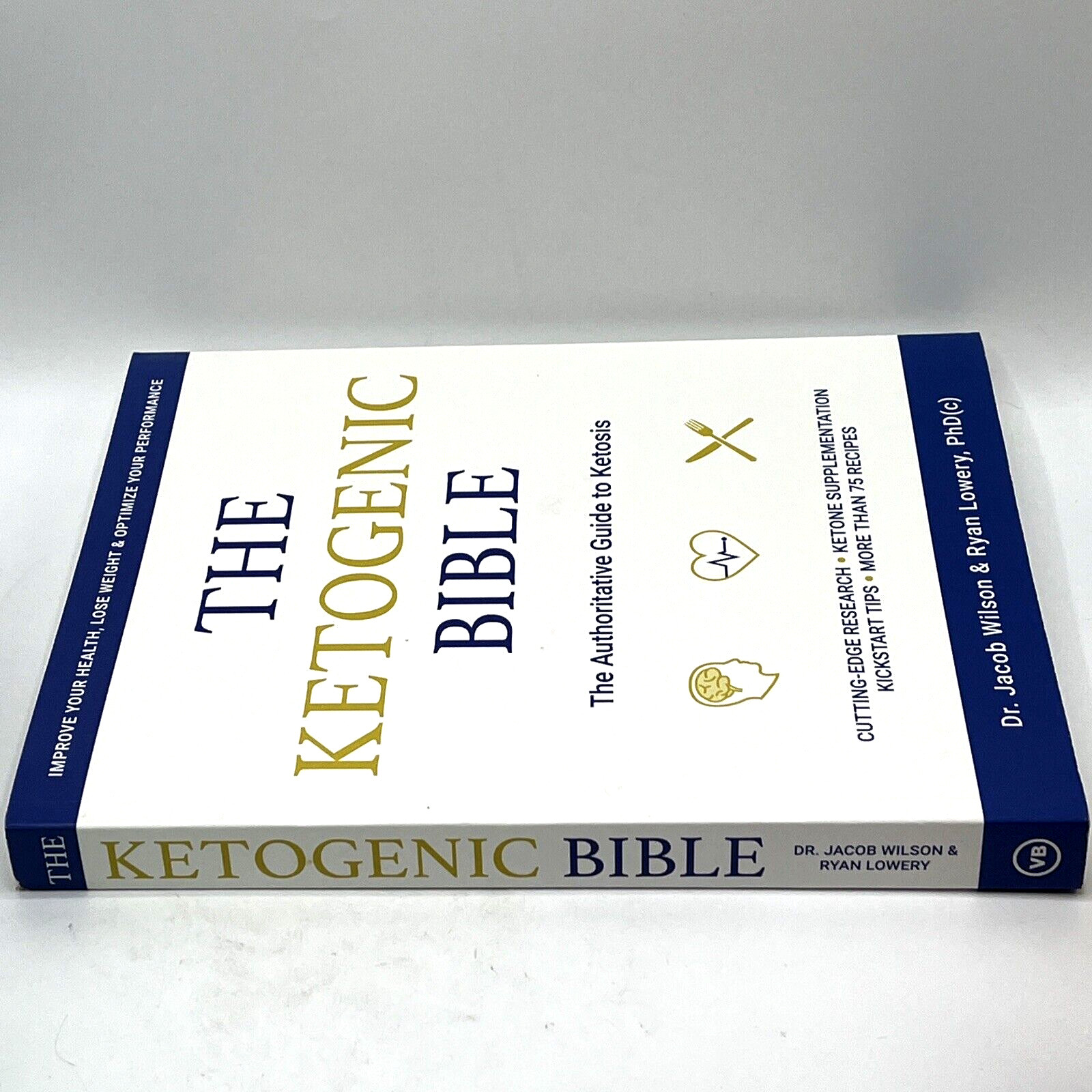 The Ketogenic Bible Dr Jacob Wilson & Ryan Lowery PhD(c) Paperback
