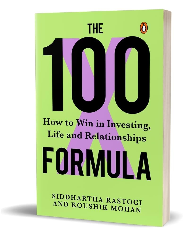 The 100X Formula: How to Win in Investing, Life, Rastogi, Rastogi, Mohan,..