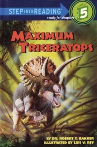 Maximum Triceratops (Step – Library Binding, by Bakker Dr. Robert – Very Good