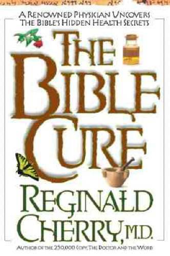 The Bible Cure: A Renowned Physician Uncovers the Bible’s Hidden Health – GOOD