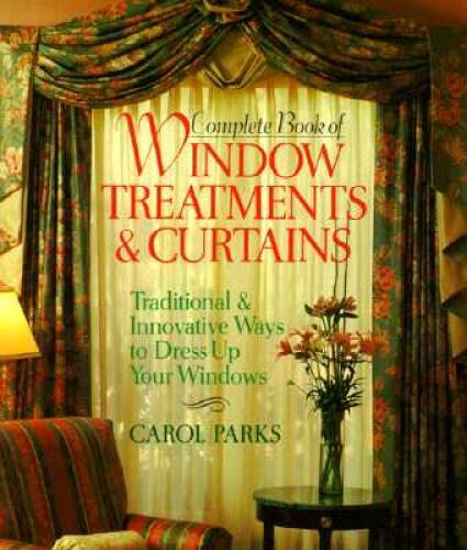 Complete Book Of Window Treatments & Curtains: Traditional & Innovat – VERY GOOD