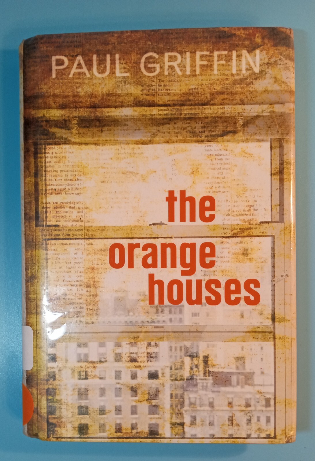 The Orange Houses. Book. Paul Griffin. Library Book. 2009. 147 Pages
