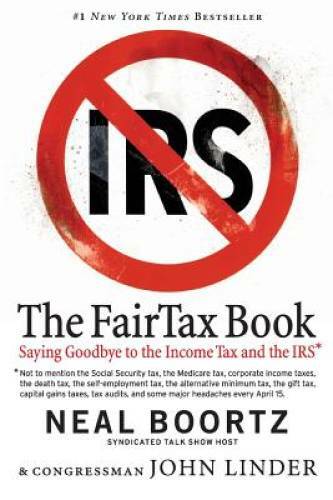 The Fair Tax Book: Saying Goodbye to the Income Tax and the IRS – GOOD