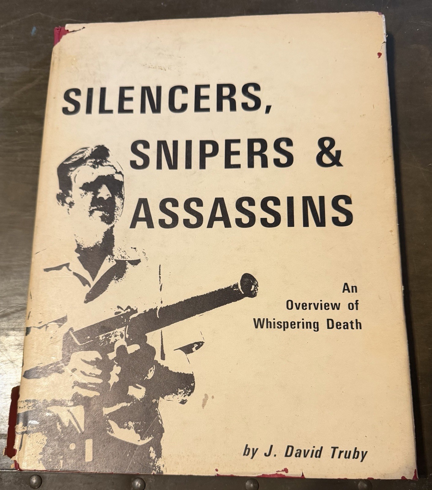 Silencers, Snipers and Assassins by J. David Truby Hardcover Book 1972