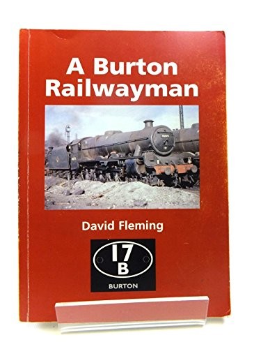 A Burton Railwayman By David Fleming