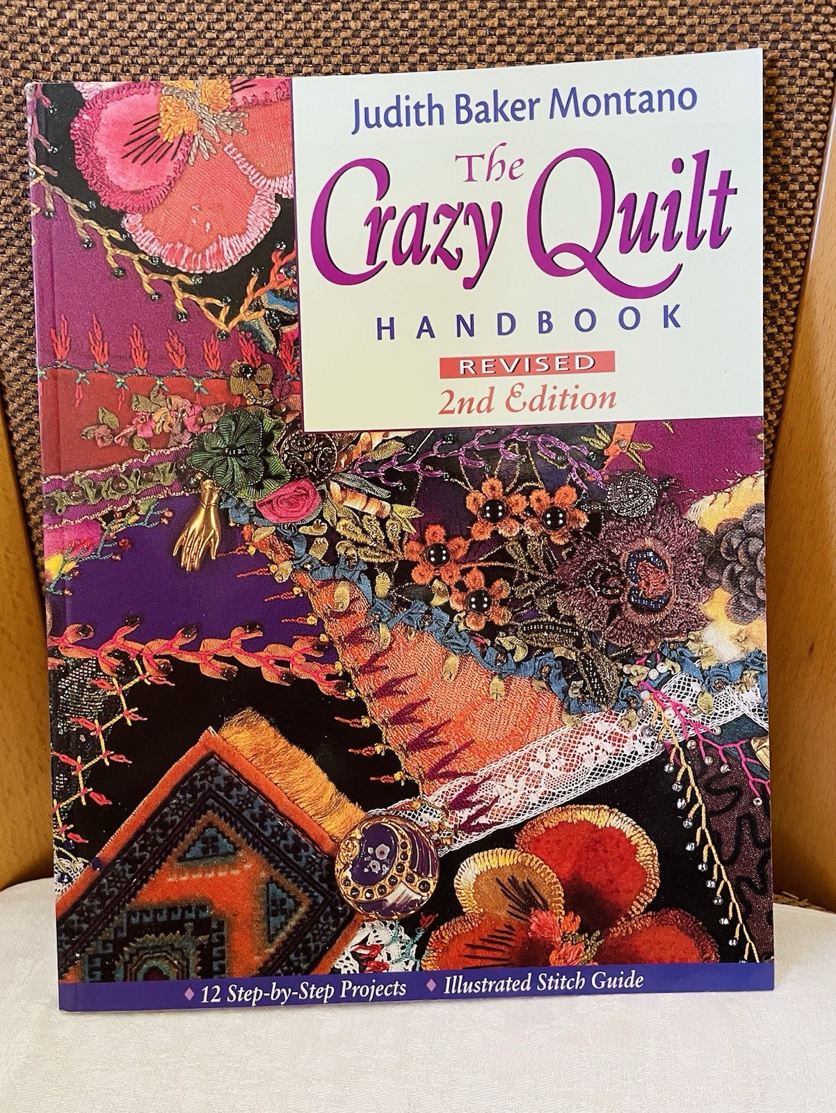 The Crazy Quilt Handbook Judith Baker Montano 12 Projects 2001 2nd Edition VGUC