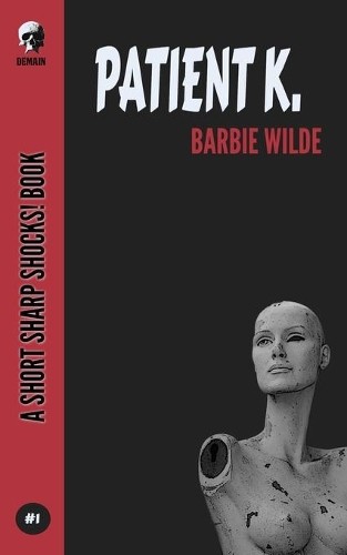 Barbie Wilde Patient K (Paperback) Short Sharp Shocks!