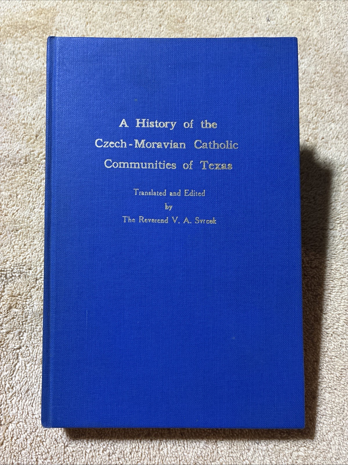 A History of the Czech-Moravian Catholic Communities of Texas – SIGNED